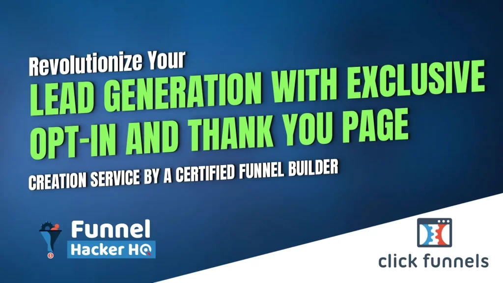 Revolutionize Your Lead Generation with Exclusive Opt-In and Thank You Page Creation Service by a Certified Funnel Builder