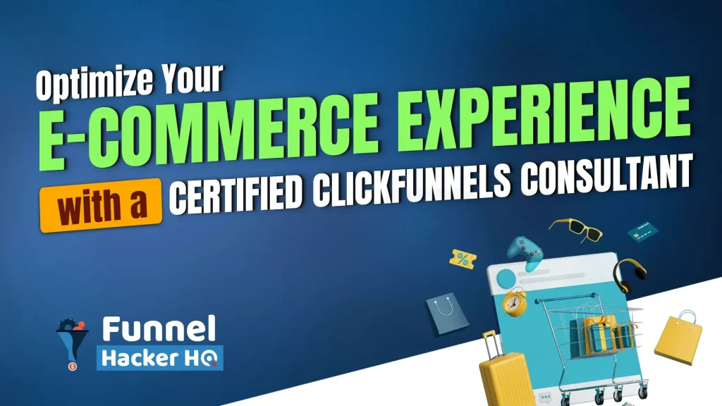 Optimize Your E-commerce Experience With a Certified ClickFunnels Consultant