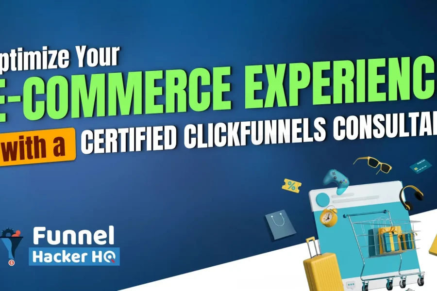 Optimize Your E-commerce Experience With a Certified ClickFunnels Consultant