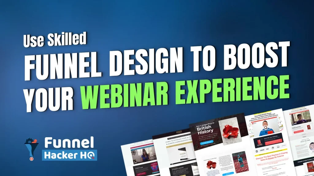 Use Skilled Funnel Design to Boost Your Webinar Experience