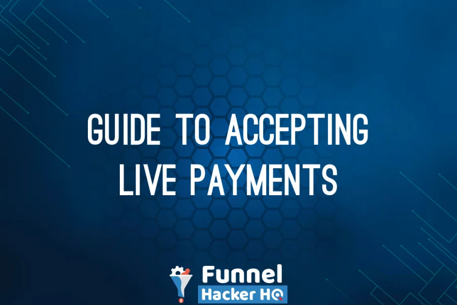 Guide to Accepting Live Payments