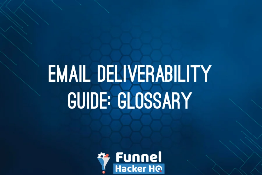 Email Deliverability Guide: Glossary