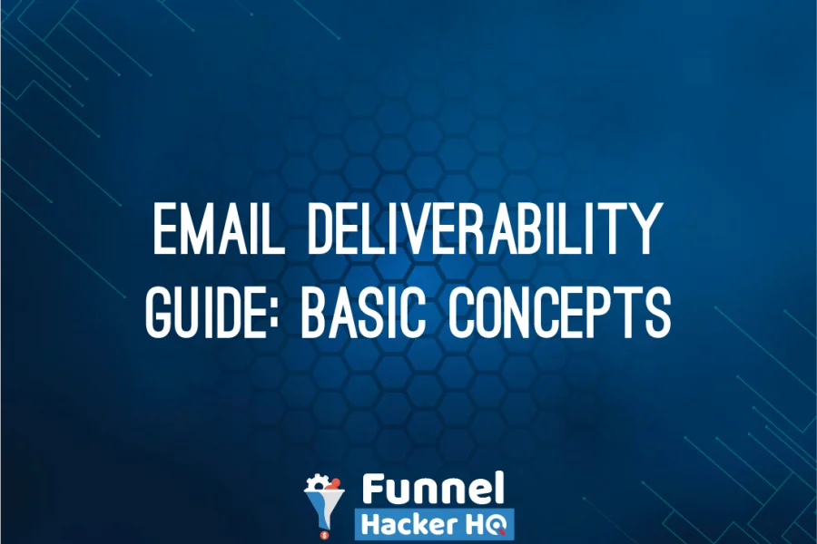 Email Deliverability Guide: Basic Concepts