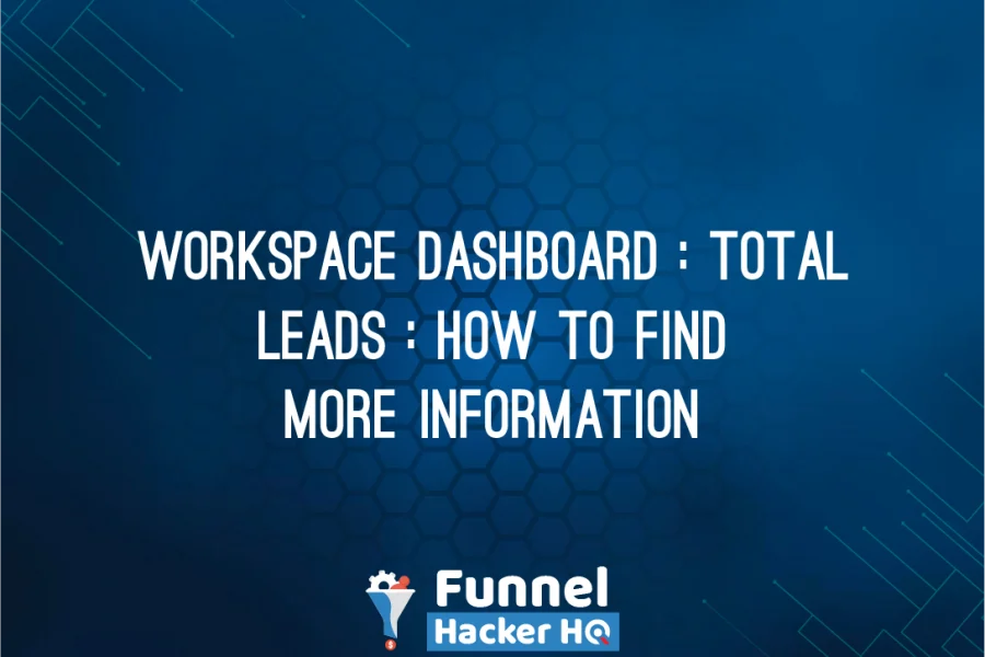 Workspace Dashboard : Total Leads : How to Find More Information