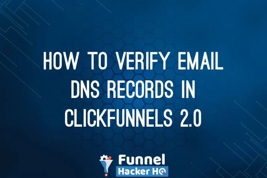 How to Verify Email DNS Records in ClickFunnels 2.0