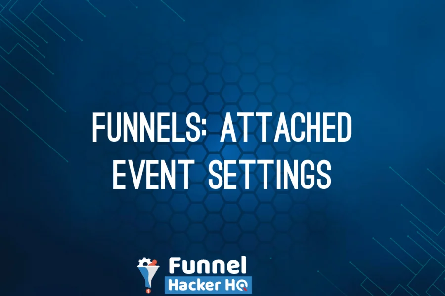 Funnels: Attached Event Settings
